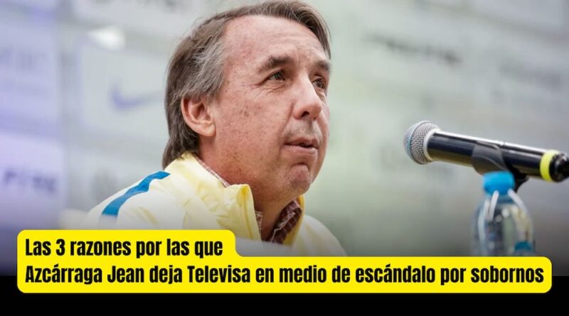 Emilio Azcárraga Jean renuncia a Televisa en medio de investigación por sobornos a la FIFA